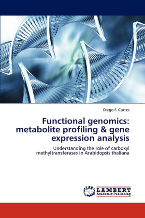 Functional genomics: metabolite profiling & gene expression analysis: Understanding the role of carboxyl methyltransferases in A,Used