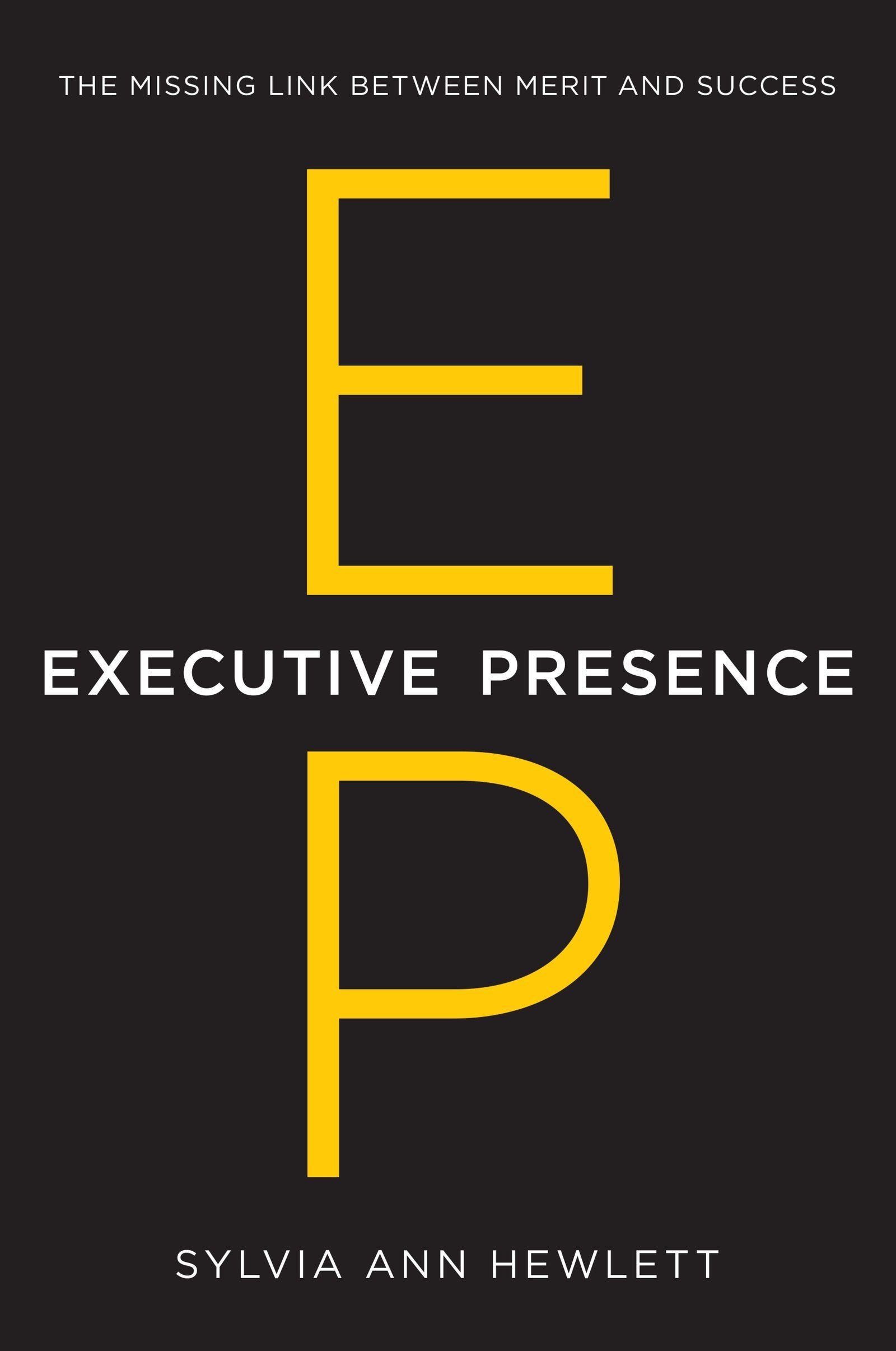 Executive Presence: The Missing Link Between Merit and Success,Used
