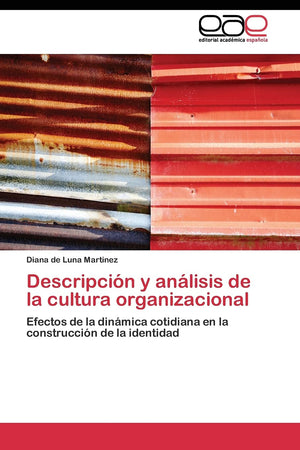 Descripcin y anlisis de la cultura organizacional: Efectos de la dinmica cotidiana en la construccin de la identidad (Sp,Used
