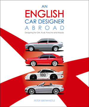 An English Car Designer Abroad: Designing for GM, Audi, Porsche and Mazda,Used