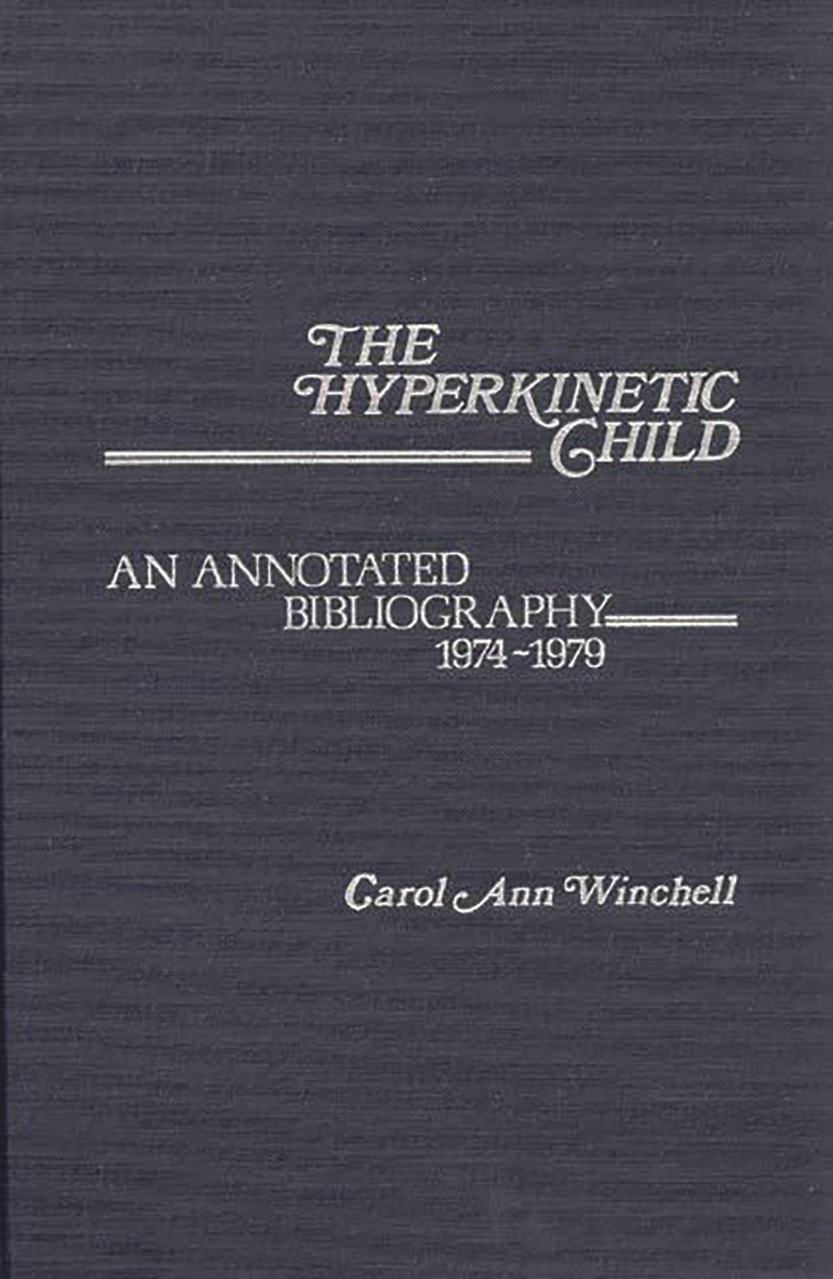 The Hyperkinetic Child: An Annotated Bibliography, 19741979 (Contemporary Problems of Childhood),Used