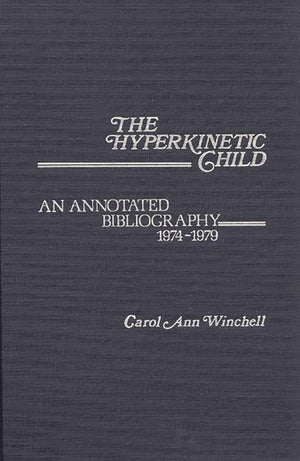 The Hyperkinetic Child: An Annotated Bibliography, 19741979 (Contemporary Problems of Childhood),Used