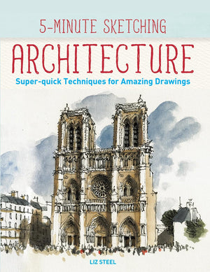 5Minute Sketching  Architecture: Superquick Techniques For Amazing Drawings