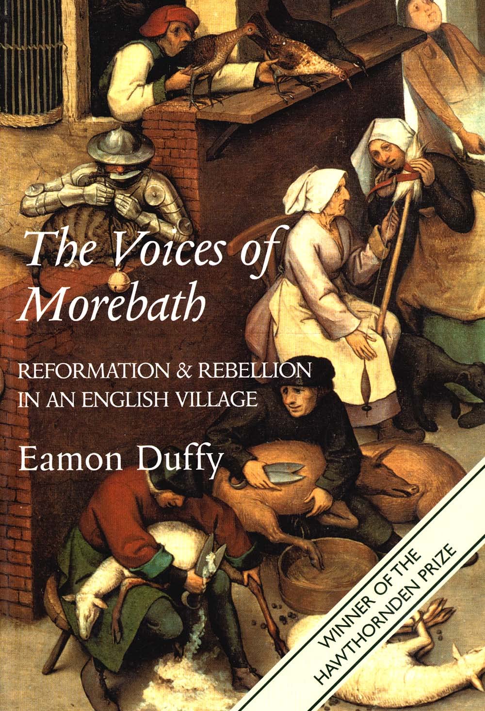 The Voices Of Morebath: Reformation And Rebellion In An English Village,New