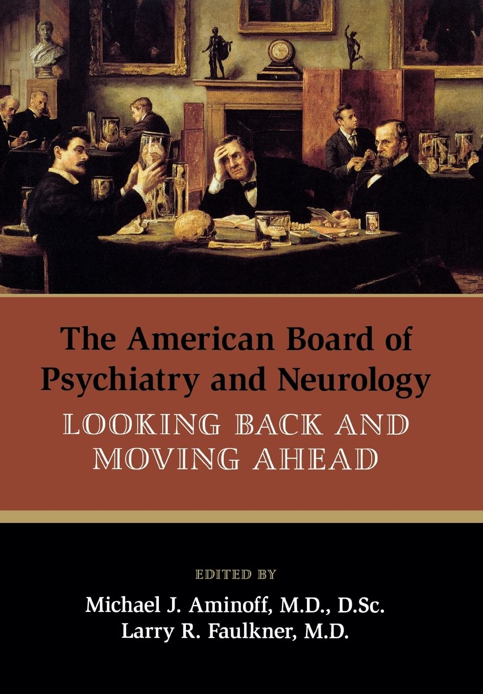 The American Board Of Psychiatry And Neurology: Looking Back And Moving Ahead,Used