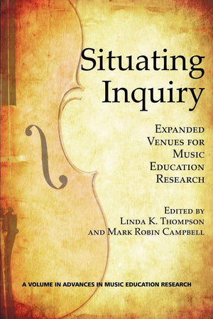 Situating Inquiry: Expanded Venues For Music Education Research (Advances In Music Education Research),Used