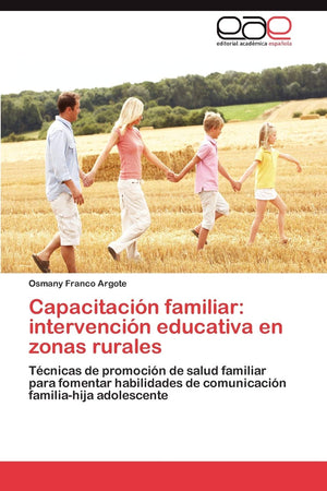Capacitacin familiar: intervencin educativa en zonas rurales: Tcnicas de promocin de salud familiar para fomentar habili,Used
