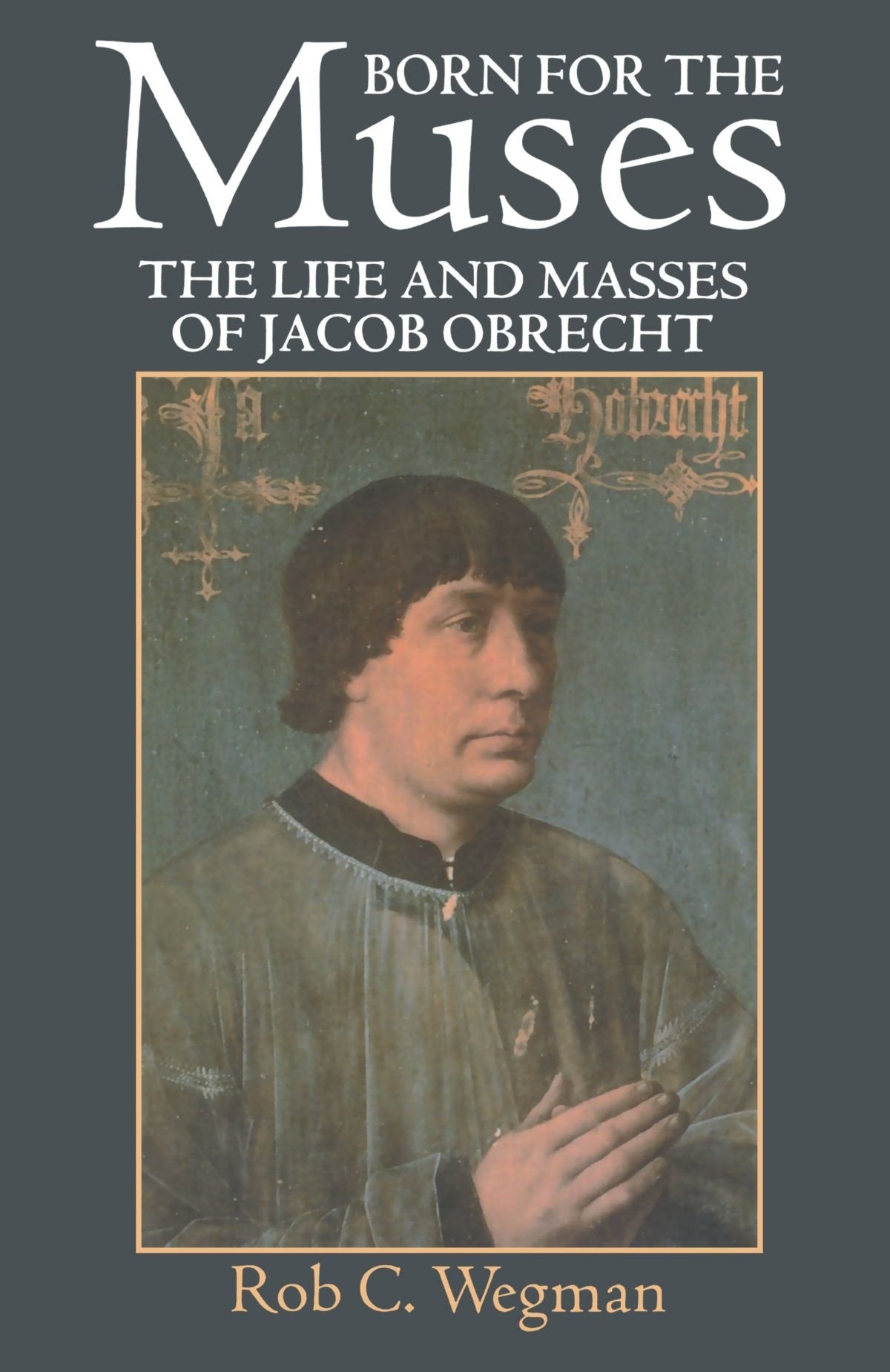 Born for the Muses: The Life and Masses of Jacob Obrecht (Oxford Monographs on Music),Used