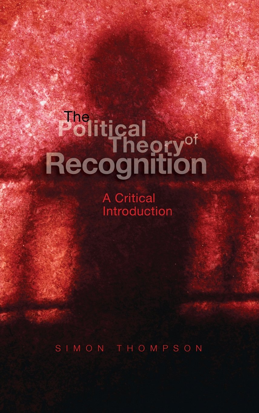 The Political Theory of Recognition: A Critical Introduction,Used