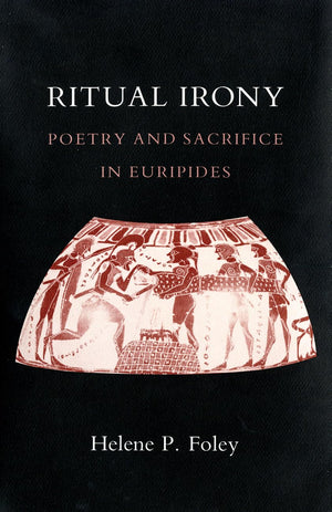 Ritual Irony: Poetry and Sacrifice in Euripides,Used