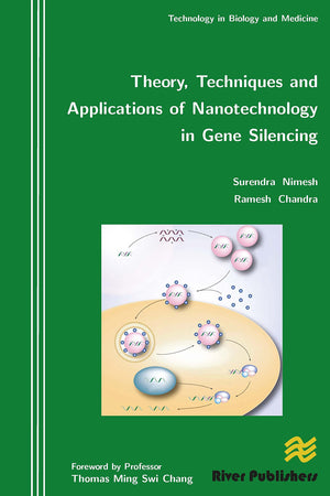 Theory, Techniques and Applications of Nanotechnology in Gene Silencing (River Publishers Series in Research and Business Chroni,Used