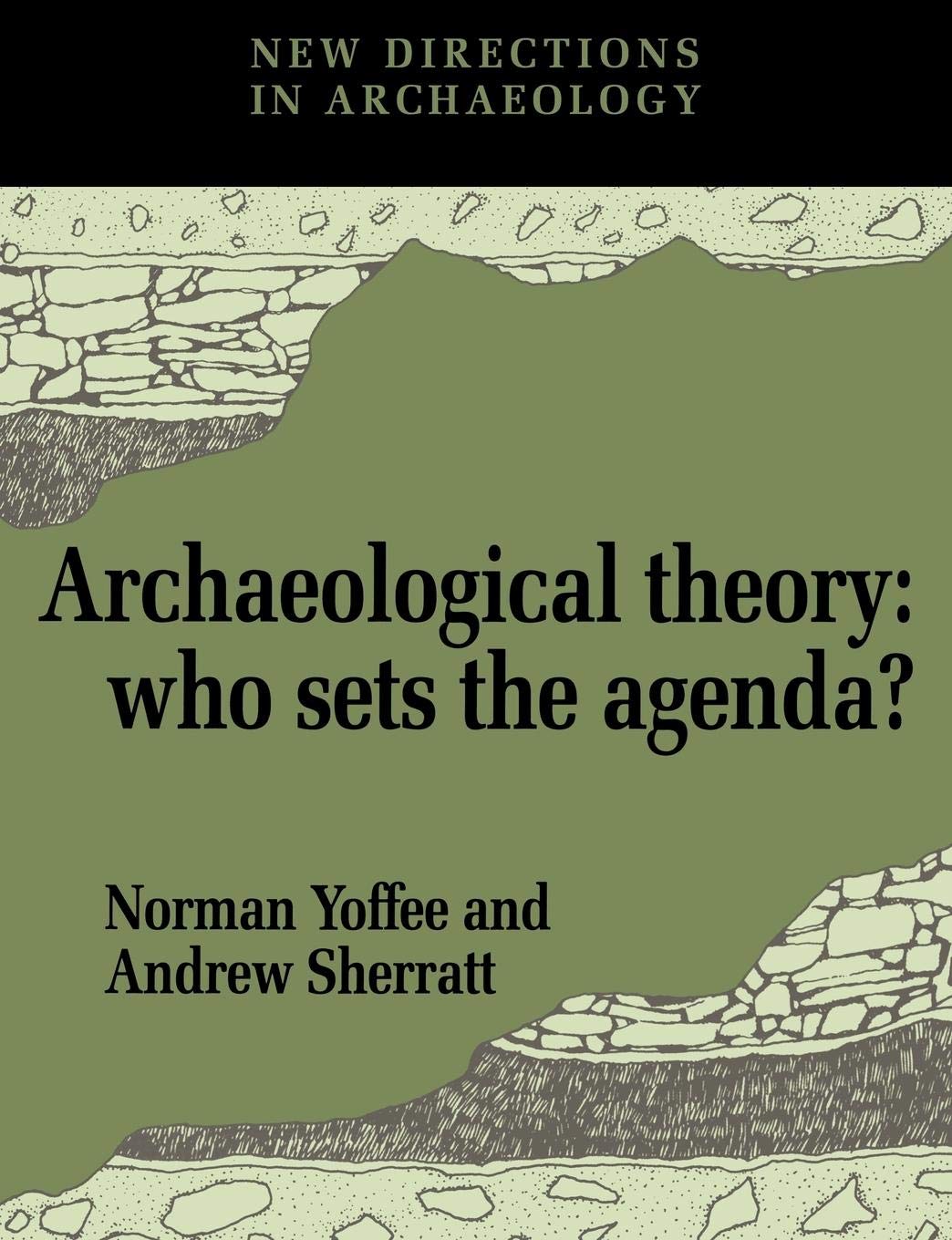 Archaeological Theory: Who Sets The Agenda? (New Directions In Archaeology),New