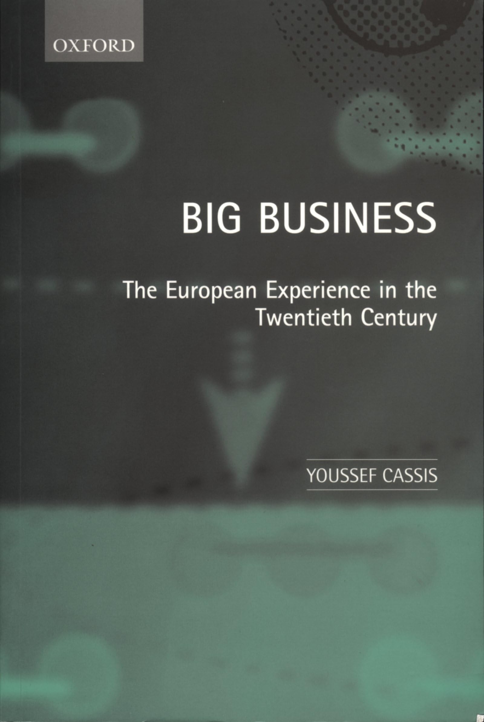 Big Business: The European Experience in the Twentieth Century,Used