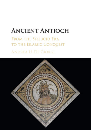 Ancient Antioch: From the Seleucid Era to the Islamic Conquest,Used