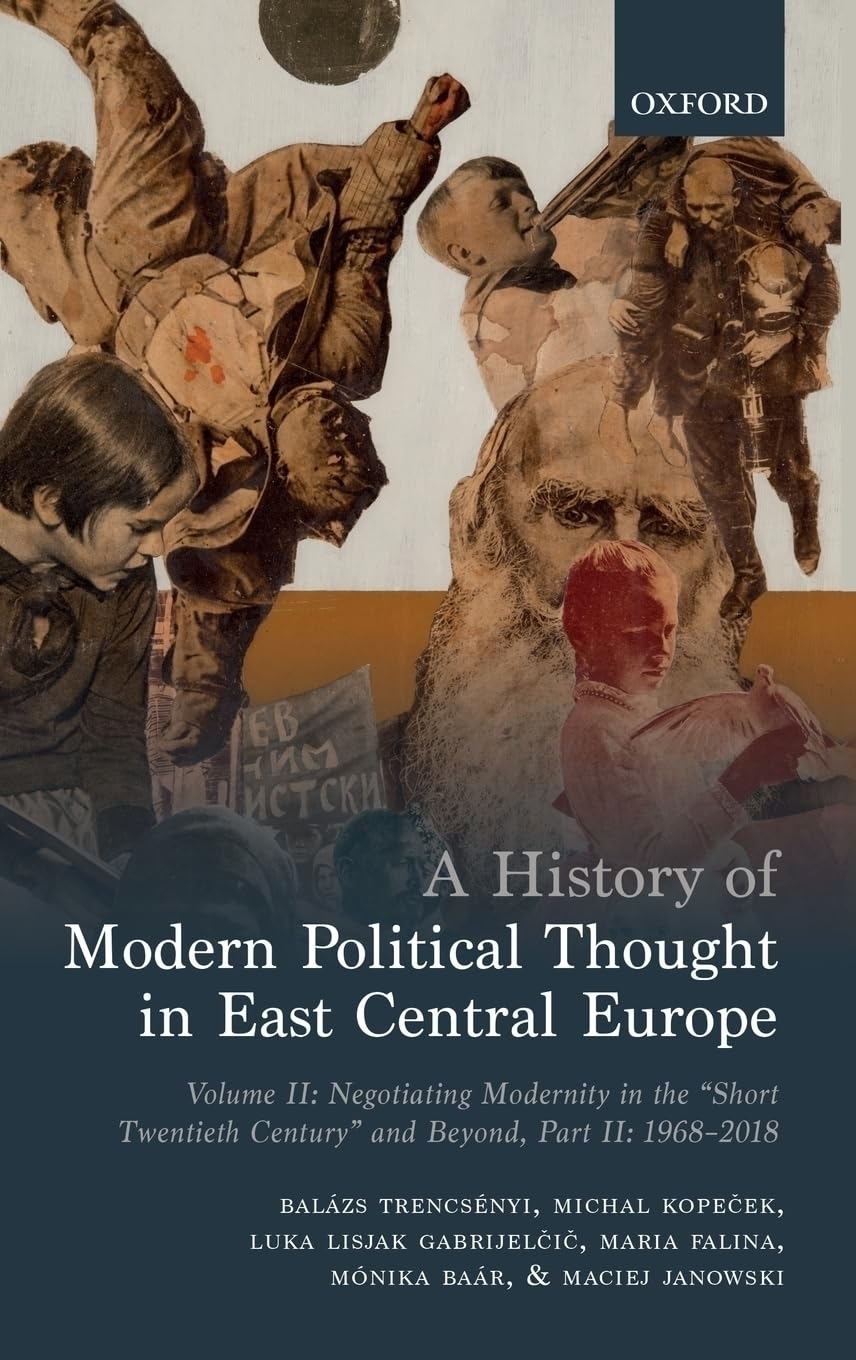 A History of Modern Political Thought in East Central Europe: Volume II: Negotiating Modernity in the 'Short Twentieth Century' ,Used