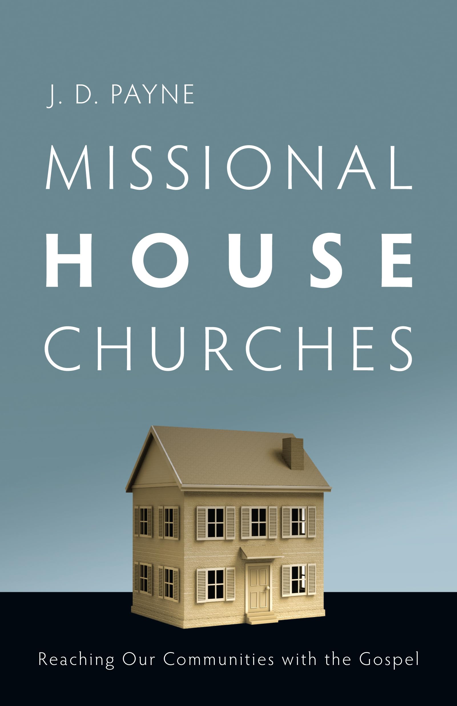Missional House Churches: Reaching Our Communities with the Gospel,Used
