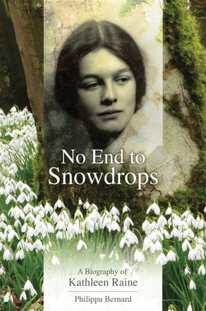 No End To Snowdrops: A Biography Of Kathleen Raine,Used