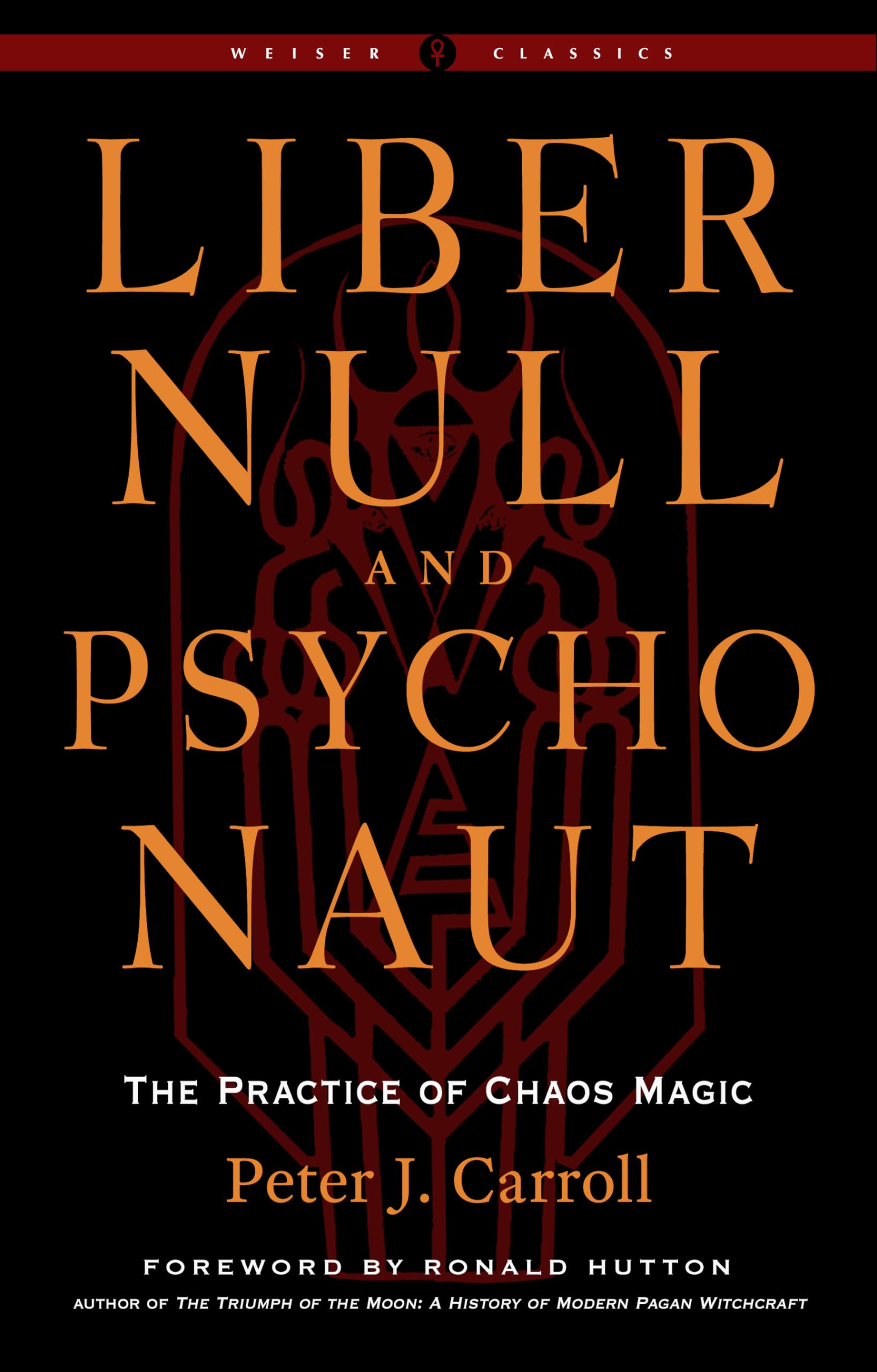 Liber Null & Psychonaut: The Practice Of Chaos Magic (Revised And Expanded Edition) (Weiser Classics Series)-used