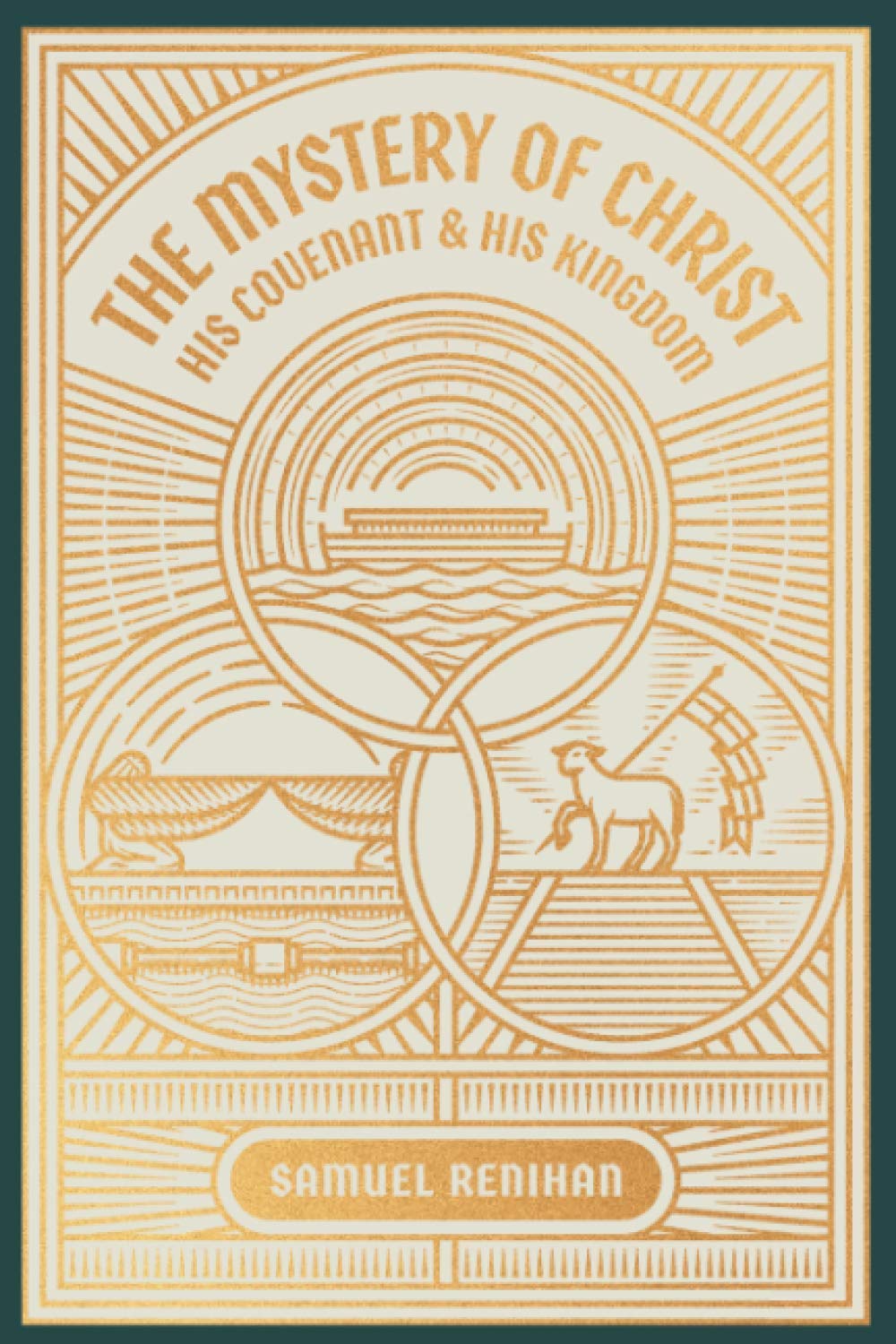 The Mystery Of Christ, His Covenant, And His Kingdom