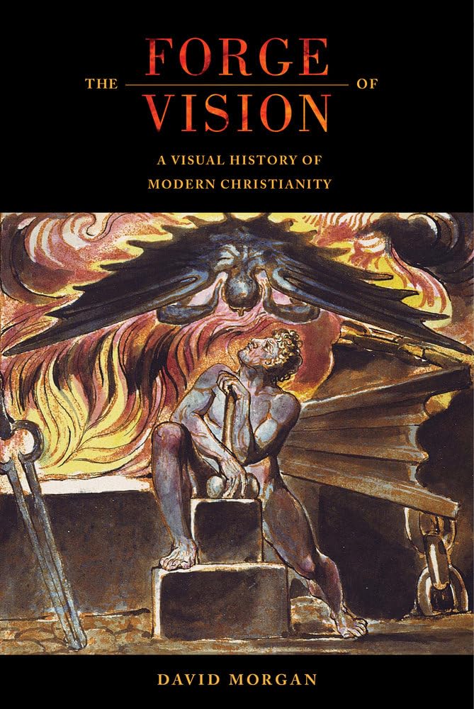 The Forge of Vision: A Visual History of Modern Christianity,Used