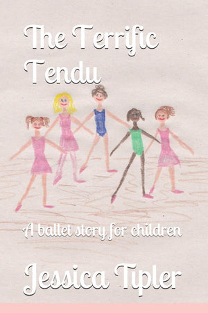 The Terrific Tendu: A ballet story for children,Used