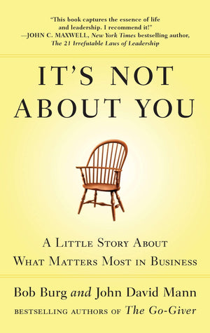 It's Not About You: A Little Story About What Matters Most in Business,Used