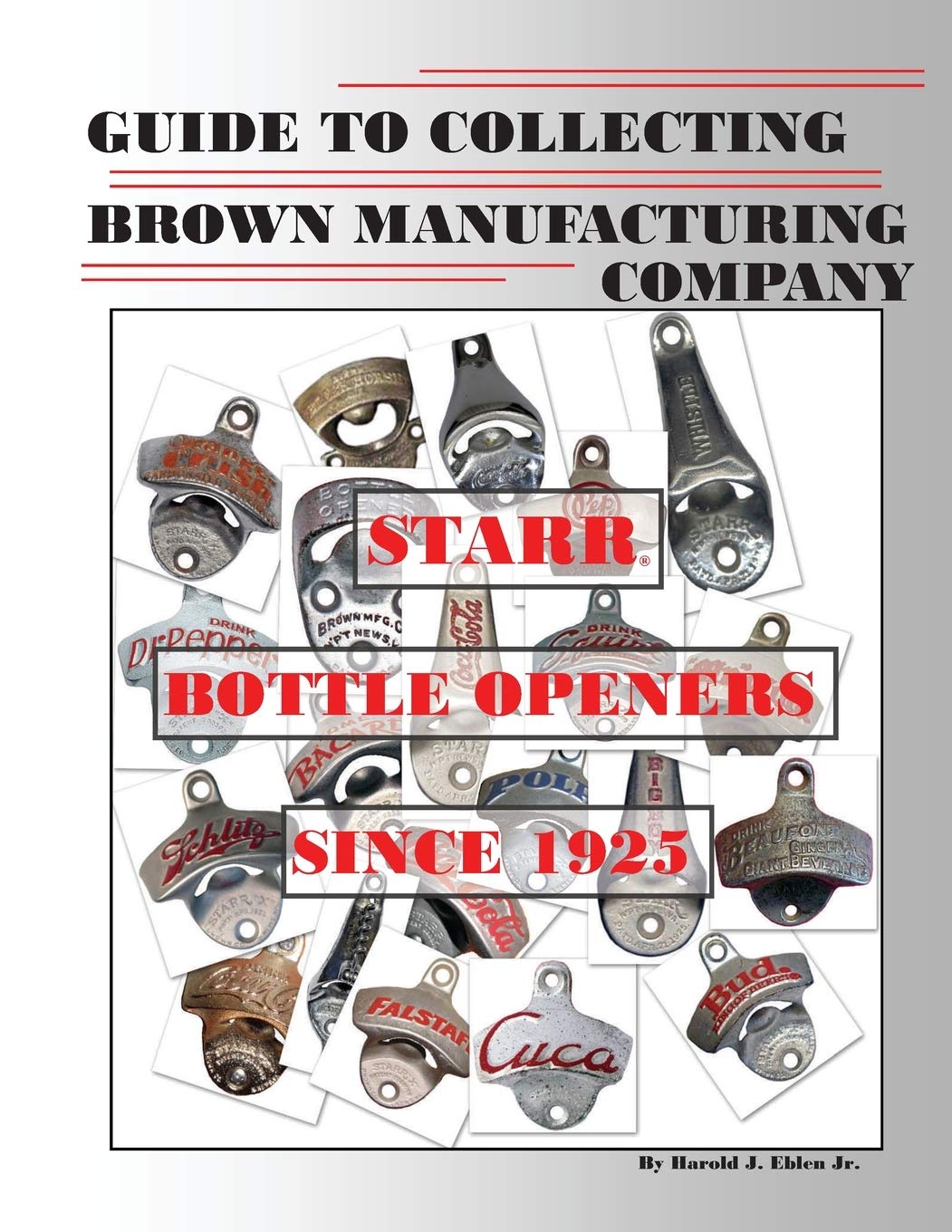 Guide To Collecting Brown Manufacturing Company Starr Bottle Openers Since 1925,Used
