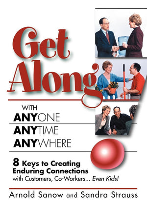 Get Along with Anyone, Anytime, Anywhere!: 8 Keys to Creating Enduring Connections with Customers, CoWorkers, Even Kids!,Used