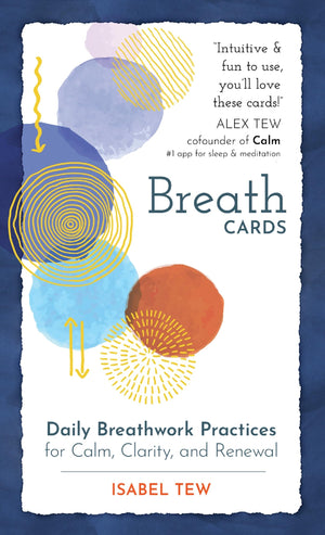 Breath Cards: Daily Breathwork Practices for Calm, Clarity, and Renewal,New