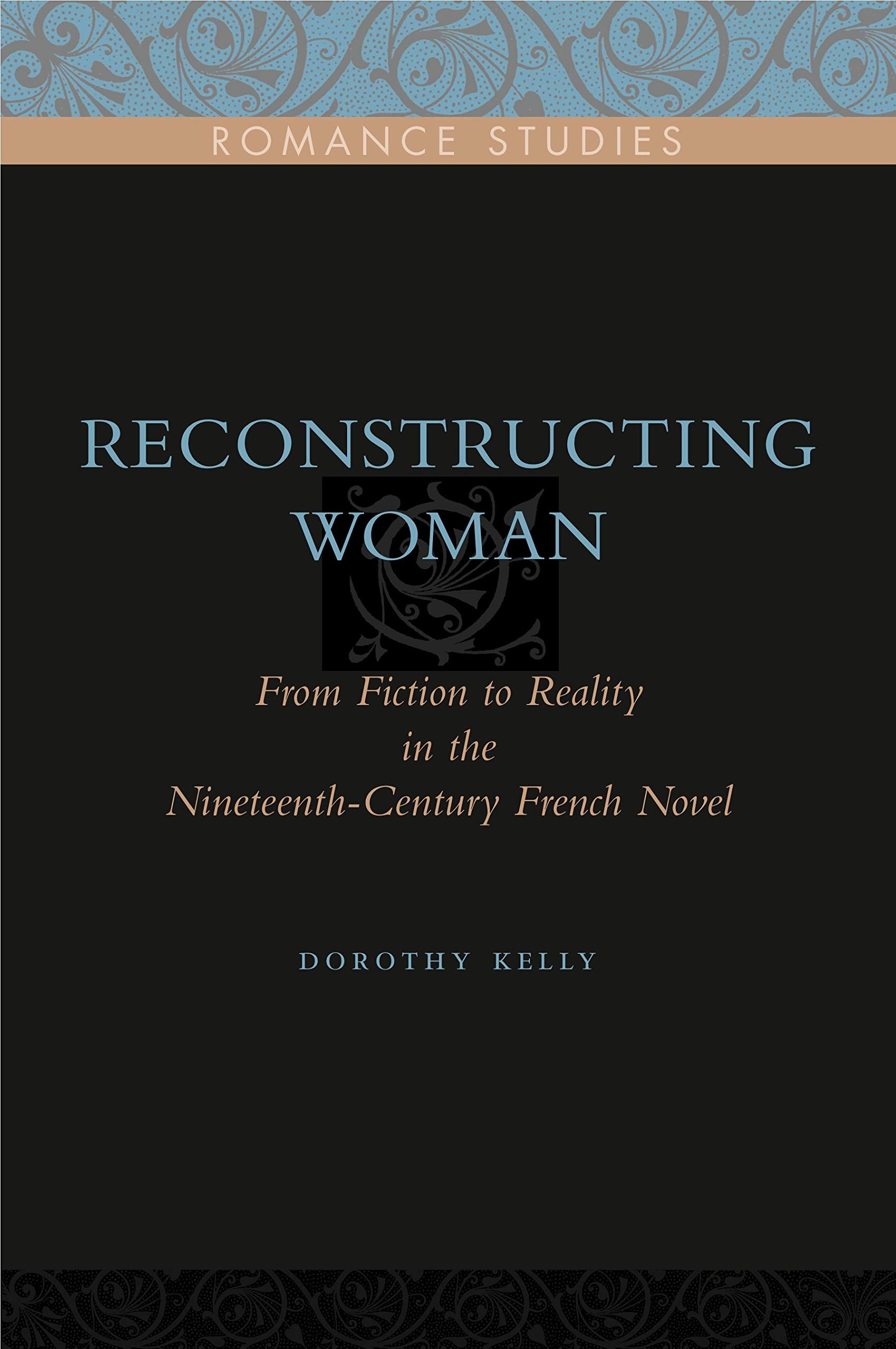 Reconstructing Woman: From Fiction to Reality in the NineteenthCentury French Novel,Used