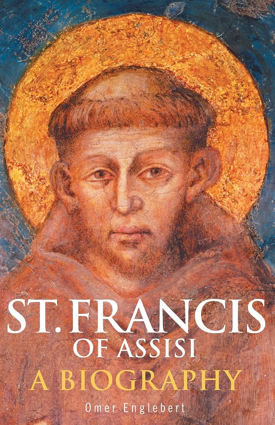 St. Francis Of Assisi: A Biography