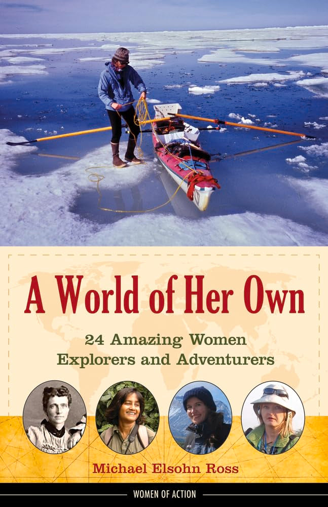 A World of Her Own: 24 Amazing Women Explorers and Adventurers (8) (Women of Action),Used