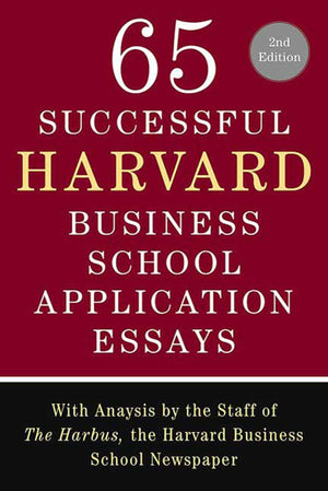 65 Successful Harvard Business School Application Essays, Second Edition: With Analysis by the Staff of The Harbus, the Harvard ,Used
