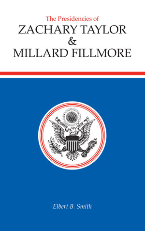 The Presidencies of Zachary Taylor and Millard Fillmore (American Presidency Series),New