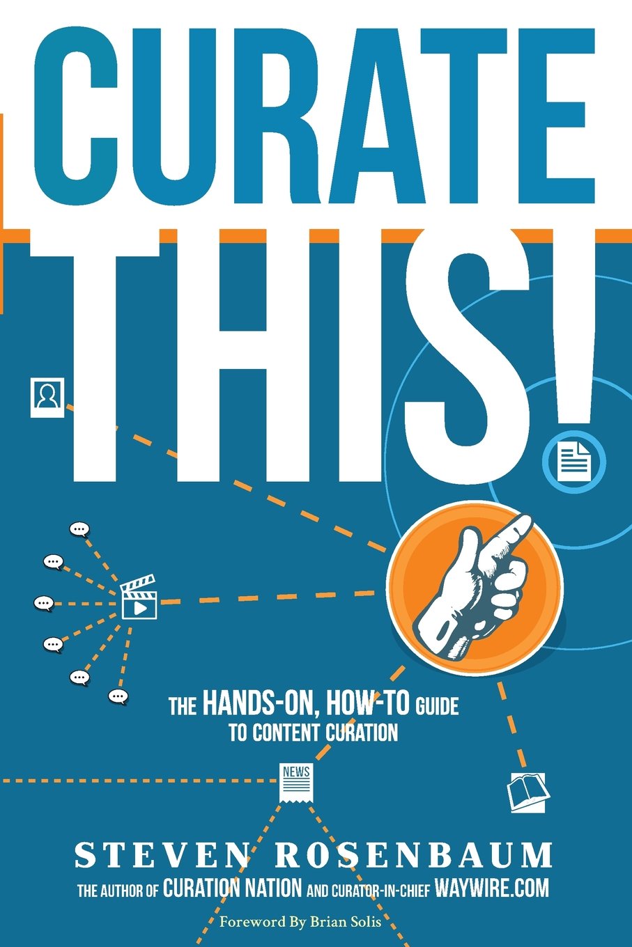 Curate This: The HandsOn, HowTo Guide To Content Curation,Used