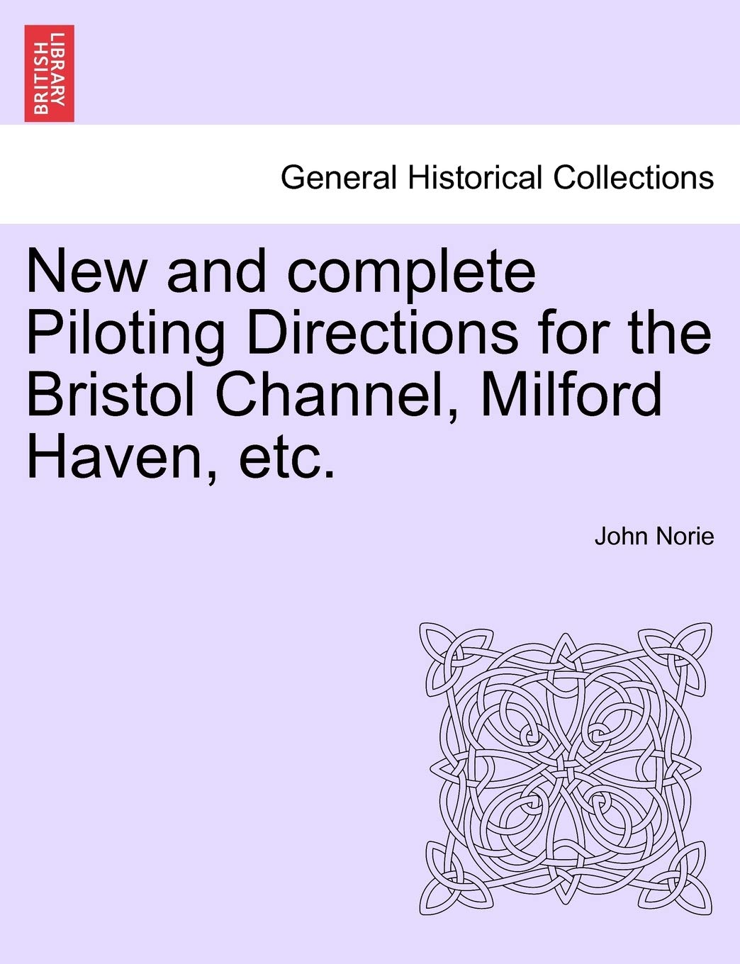 New and Complete Piloting Directions for the Bristol Channel, Milford Haven, Etc.,Used