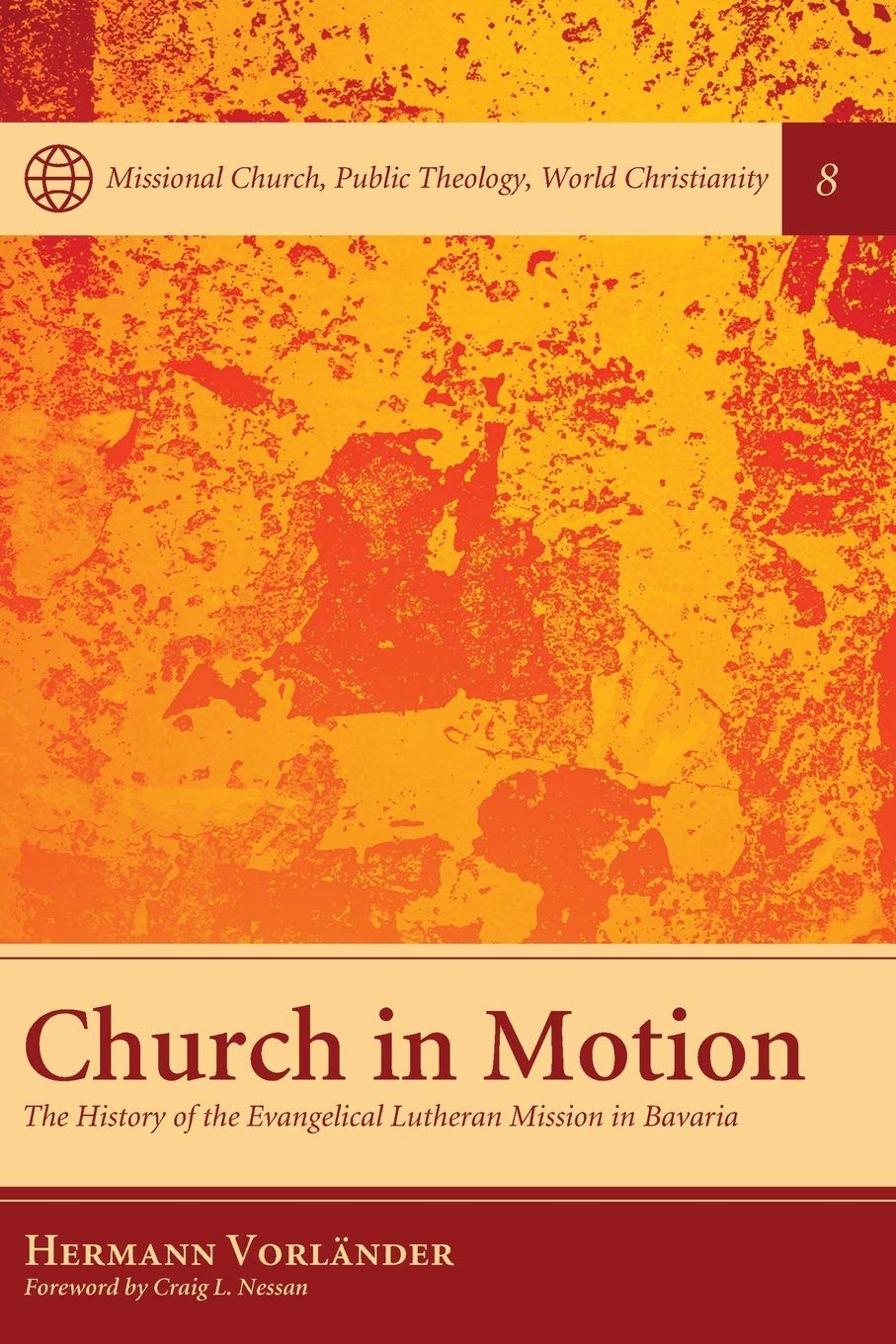 Church in Motion: The History of the Evangelical Lutheran Mission in Bavaria (Missional Church, Public Theology, World Christian,Used