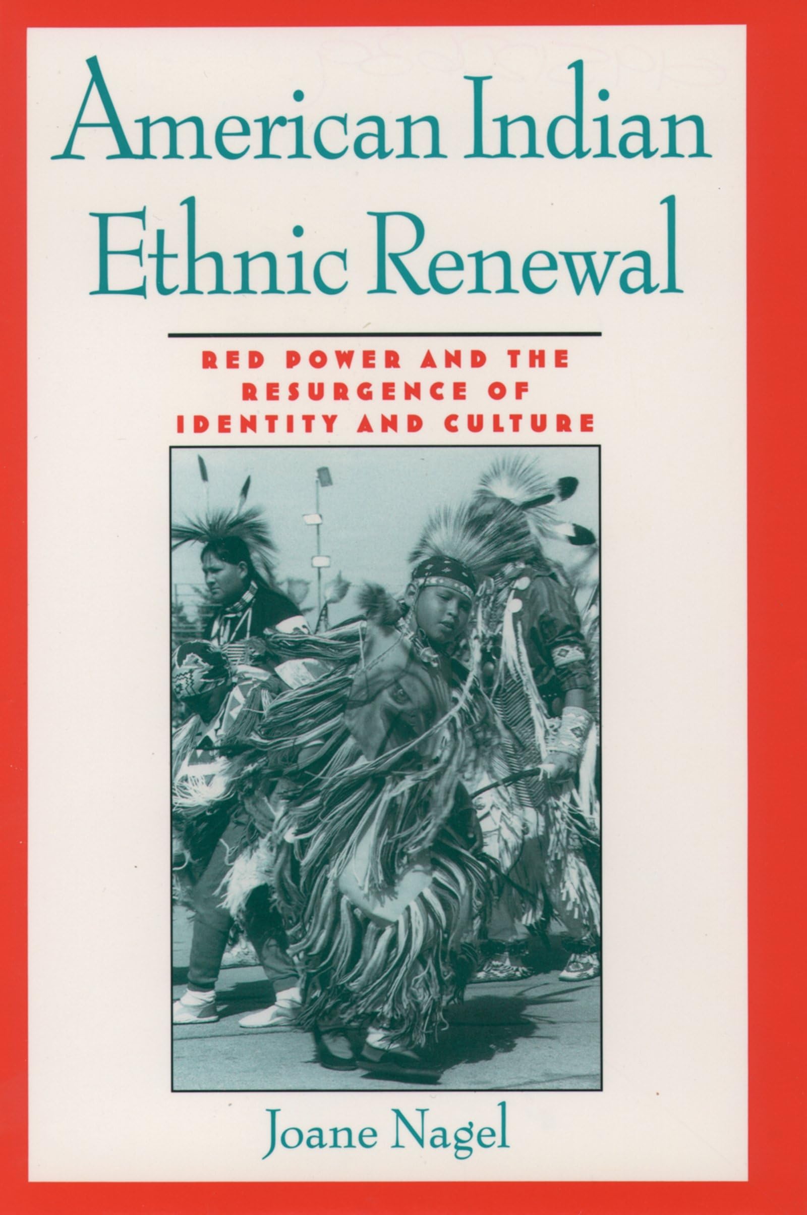American Indian Ethnic Renewal: Red Power and the Resurgence of Identity and Culture,Used