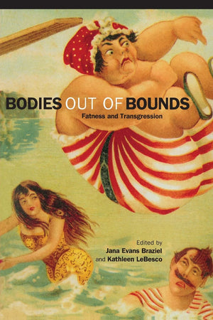 Bodies Out Of Bounds: Fatness And Transgression