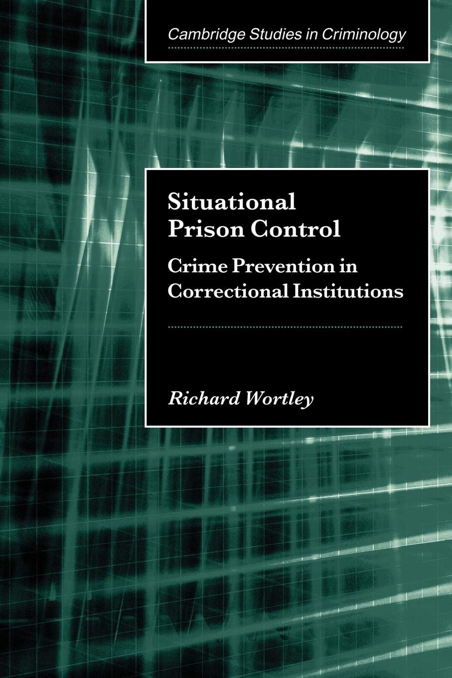Situational Prison Control: Crime Prevention in Correctional Institutions (Cambridge Studies in Criminology),Used