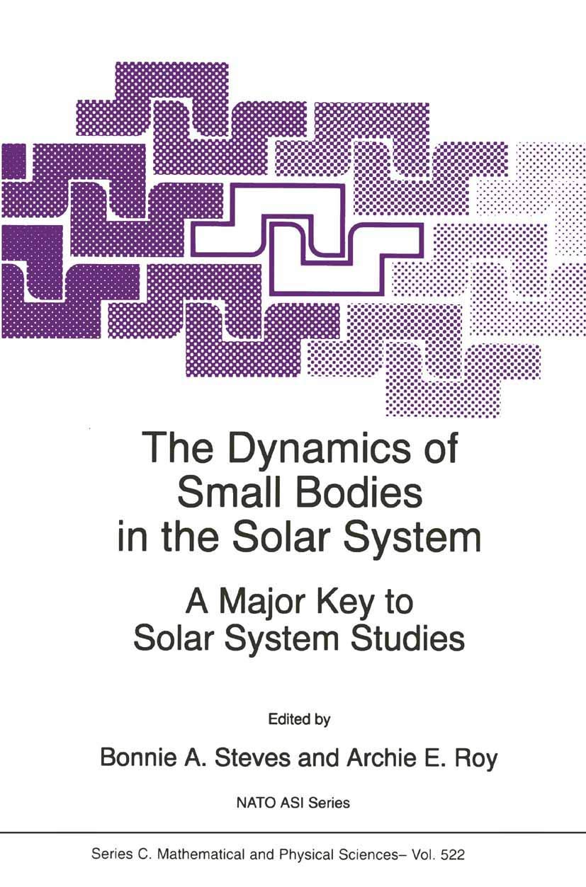 The Dynamics of Small Bodies in the Solar System: A Major Key to Solar Systems Studies (Nato Science Series C:, 522),Used