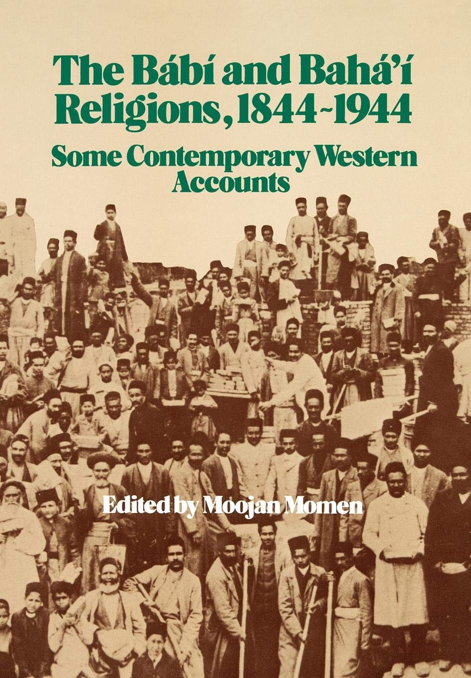 The Babi and Baha'i Religions, 18441944 : Some Contemporary Western Accounts,Used