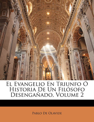 El Evangelio En Triunfo  Historia De Un Filsofo Desengaado, Volume 2 (Spanish Edition),Used