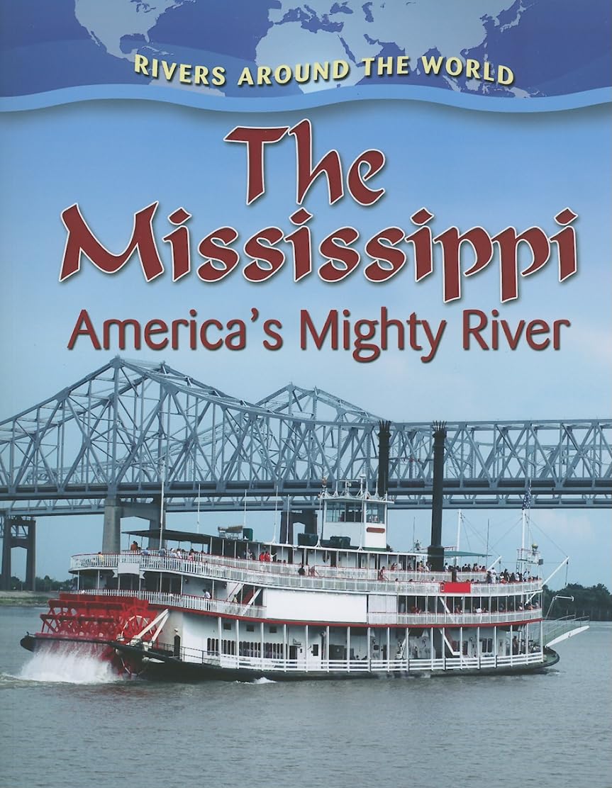 The Mississippi: America's Mighty River (Rivers Around the World),Used