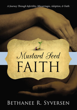 Mustard Seed Faith: A Journey through Infertility, Miscarriages, Adoption, and Faith,Used