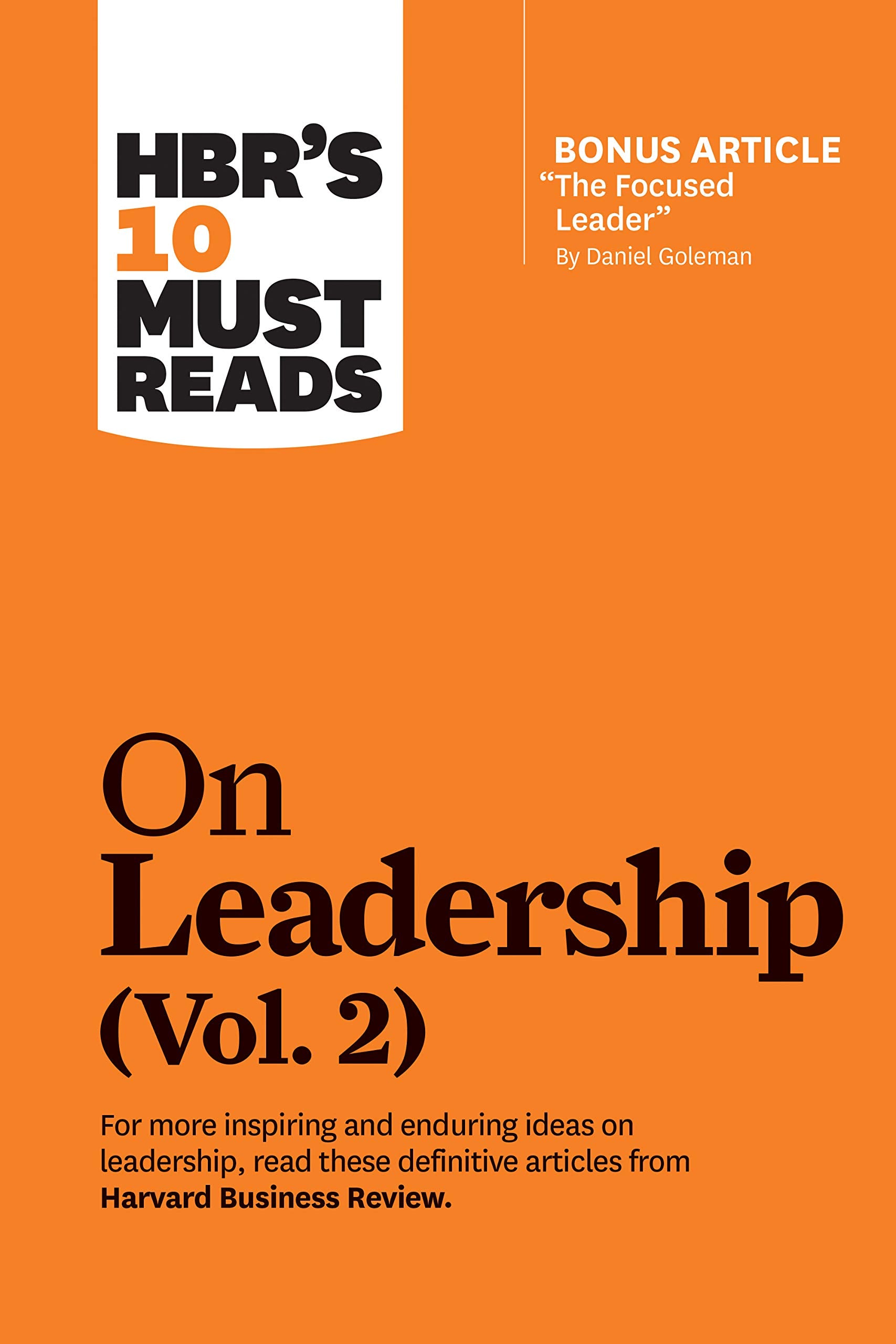 HBR s 10 Must Reads on Leadership, Vol. 2 (with bonus article  The Focused Leader  By Daniel Goleman)