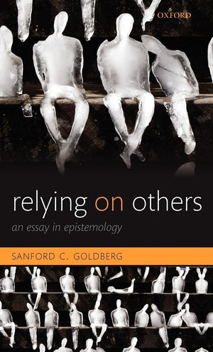 Relying on Others: An Essay in Epistemology,Used