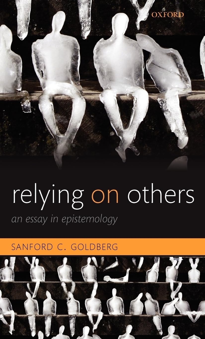 Relying on Others: An Essay in Epistemology,Used