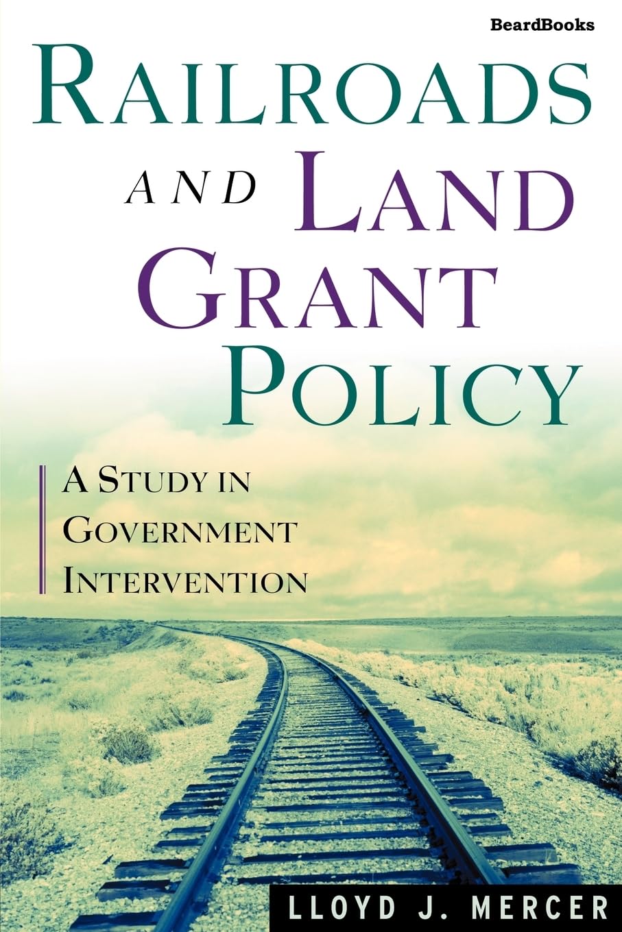 Railroads and Land Grant Policy: A Study in Government Intervention,Used