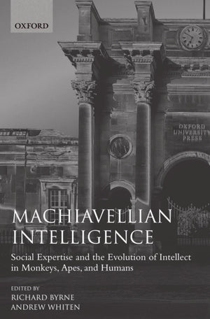 Machiavellian Intelligence: Social Expertise and the Evolution of Intellect in Monkeys, Apes, and Humans (Oxford Science Publica,Used